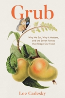 Grub: Why We Eat, Why It Matters, and Real Solutions to Transform Our Food for the Future 1493093355 Book Cover