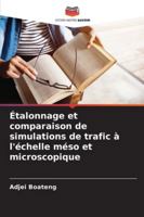 Étalonnage et comparaison de simulations de trafic à l'échelle méso et microscopique (French Edition) 6208898862 Book Cover