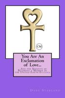 You Are an Exclamation of Love...: ...and the Benefits of Becoming a Member of the United Earth Ecclesia 1456581015 Book Cover
