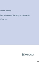 Sara, a Princess; The Story of a Noble Girl: in large print 3368351575 Book Cover