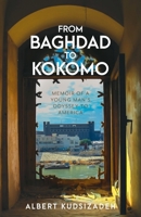 From Baghdad To Kokomo: Memoir Of A Young Man's Odyssey To America 1525537385 Book Cover
