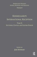 Kierkegaard's International Reception, Tome II: Southern, Central, and Eastern Europe 0754663507 Book Cover