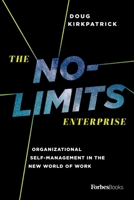 The No-Limits Enterprise: Organizational Self-Management in the New World of Work B0CQ493SVP Book Cover
