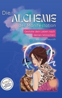Die Alchemie der Manifestation: Gestalte dein Leben nach deinen Wünschen 3384709284 Book Cover
