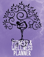 Fitness & Wellness Planner: Exercise and Food Notebook to Log Your Activities Progress and Thoughts Yoga Pose Tree Purple 1697442552 Book Cover