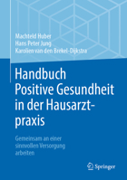 Handbuch Positive Gesundheit in der Hausarztpraxis: Gemeinsam an einer sinnvollen Versorgung arbeiten 3662673029 Book Cover