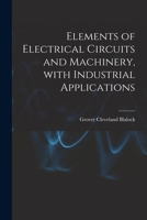 Elements of Electrical Circuits and Machinery, With Industrial Applications 1014432197 Book Cover