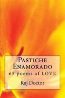 Pastiche Enamorado: Another 65 poems of LOVE 1724479296 Book Cover