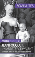 Jean Fouquet, un artiste polyvalent: Entre ars nova et Renaissance italienne 2806258316 Book Cover