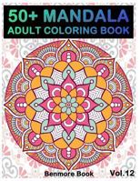 50+ Mandala: Adult Coloring Book 50 Mandala Images Stress Management Coloring Book for Relaxation, Meditation, Happiness and Relief & Art Color Therapy(volume 12) 1720918457 Book Cover