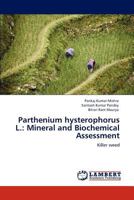 Parthenium hysterophorus L.: Mineral and Biochemical Assessment 384658391X Book Cover