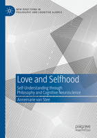 Love and Selfhood: Self-understanding Through Philosophy and Cognitive Neuroscience 3031068033 Book Cover