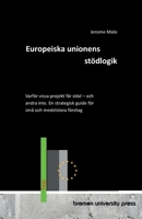 Europeiska unionens stödlogik: Varför vissa projekt får stöd - och andra inte. En strategisk guide för små och medelstora företag (Swedish Edition) 3691736661 Book Cover