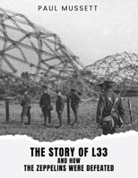 The Story of L33 and How the Zeppelins Were Defeated 1917367325 Book Cover