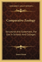 Comparative Zoology, Structural and Systematic: For Use in Schools and Colleges 1018547185 Book Cover