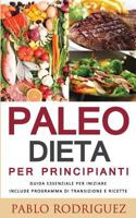 Paleo Dieta Per Principianti - Guida Essenziale Per Iniziare La Dieta Paleolitica Include Programma Di Transizione E Ricette 1535333804 Book Cover