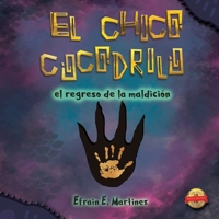 El Chico Crocodilo: El Regreso De La Maldición (Spanish Edition) 1643769243 Book Cover