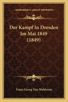 Der Kampf in Dresden Im Mai 1849 1167576837 Book Cover