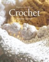 Beginner's Guide to Crochet (Beginner's Guide to Needlecrafts) 1903975468 Book Cover