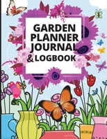 Garden Planner Log Book: A Great Notebook for Garden Lovers to Track Vegetable Growing, Gardening Activities and Plant Details 1803851805 Book Cover