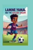 LAMINE YAMAL AND THE SOCCER DREAM B0F8QR5S66 Book Cover