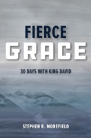 Fierce Grace: 30 Days With King David 1732275505 Book Cover