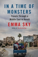 In A Time Of Monsters: Travels Through a Middle East in Revolt 1786495600 Book Cover