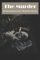 The Murder Outstanding Cozy Mystery Novel: Modern Mystery Books B08QSQMZ58 Book Cover