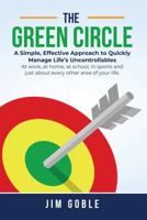 The Green Circle: A Simple, Effective Approach to Quickly Manage Life’s Uncontrollables B0GM97DSB8 Book Cover
