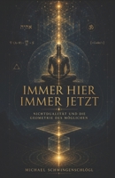 Immer Hier Immer Jetzt: Nichtdualität und die Geometrie des Möglichen (German Edition) B0HGLMMXQF Book Cover