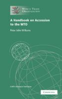 A Handboo on Accession to the WTO: A WTO Secretariat Publication 0521728681 Book Cover