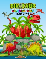 Dinosaur Coloring Book For Kids: Coloring books for kids ages 2-4 dinosaurs, A big dinosaur coloring book, Fantastic Dinosaur Coloring Book for Boys, B08H4Q4NRQ Book Cover