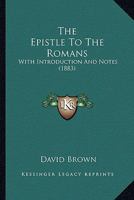 The Epistle to the Romans: With Introduction and Notes... 1166965287 Book Cover