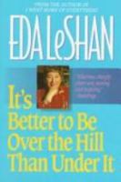 Its Better to Be Over the Hill (Thorndike Senior Lifestyle) 1557042519 Book Cover