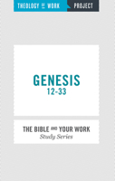 Genesis 12-33 [The Bible and Your Work Study Series] 1619706237 Book Cover
