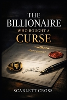THE BILLIONAIRE WHO BOUGHT A CURSE: A Dark, Grounded Paranormal Romance B0GMCLKNVD Book Cover