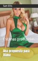 Una propuesta para Diana: Escenas prohibidas (Spanish Edition) B0CJ49KXS1 Book Cover