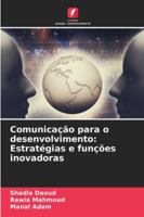 Comunicação para o desenvolvimento: Estratégias e funções inovadoras (Portuguese Edition) 6208753309 Book Cover