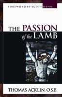 The Passion of the Lamb: God's Love Poured Out in Jesus 0867167432 Book Cover