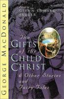 The Gifts of the Child Christ - Fairytales and Stories for the Childlike 0802815189 Book Cover
