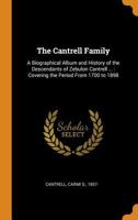 The Cantrell Family: A Biographical Album and History of the Descendants of Zebulon Cantrell, the Immigrant, with Data Concerning the Families Who Have Allied Themselves with the Cantrells by Marriage 0343449668 Book Cover