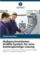Maßgeschneidertes SCADA-System für eine kostengünstige Lösung: Implementierung eines Visual Basic-basierten SCADA-Systems für Verpackungsmaschinen (German Edition) 6203919306 Book Cover