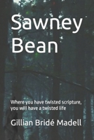 Sawney Bean: Where you have twisted scripture, you will have a twisted life B0BW2K9G7P Book Cover