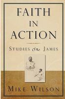 Faith in Action, Studies in James 0982137613 Book Cover