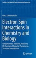 Electron Spin Interactions in Chemistry and Biology: Fundamentals, Methods, Reactions Mechanisms, Magnetic Phenomena, Structure Investigation 3319339265 Book Cover