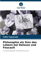 Philosophie als Sinn des Lebens bei Deleuze und Foucault (German Edition) 6207224302 Book Cover
