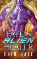 Fated to the Alien Healer: A Fated Mates Alien Romance (Warriors of Tavikh) B0DH8JTFJV Book Cover
