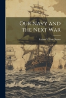 Our Navy and the Next War 1021998877 Book Cover