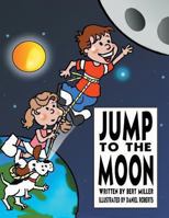 Jump to the Moon: A Book about Setting Realistic Goals 1491832053 Book Cover