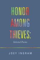 Honor Among Thieves: Selected Poems 1483477932 Book Cover